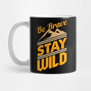 Be Brave Stay Wild Nature Lover T-Shirt Mug